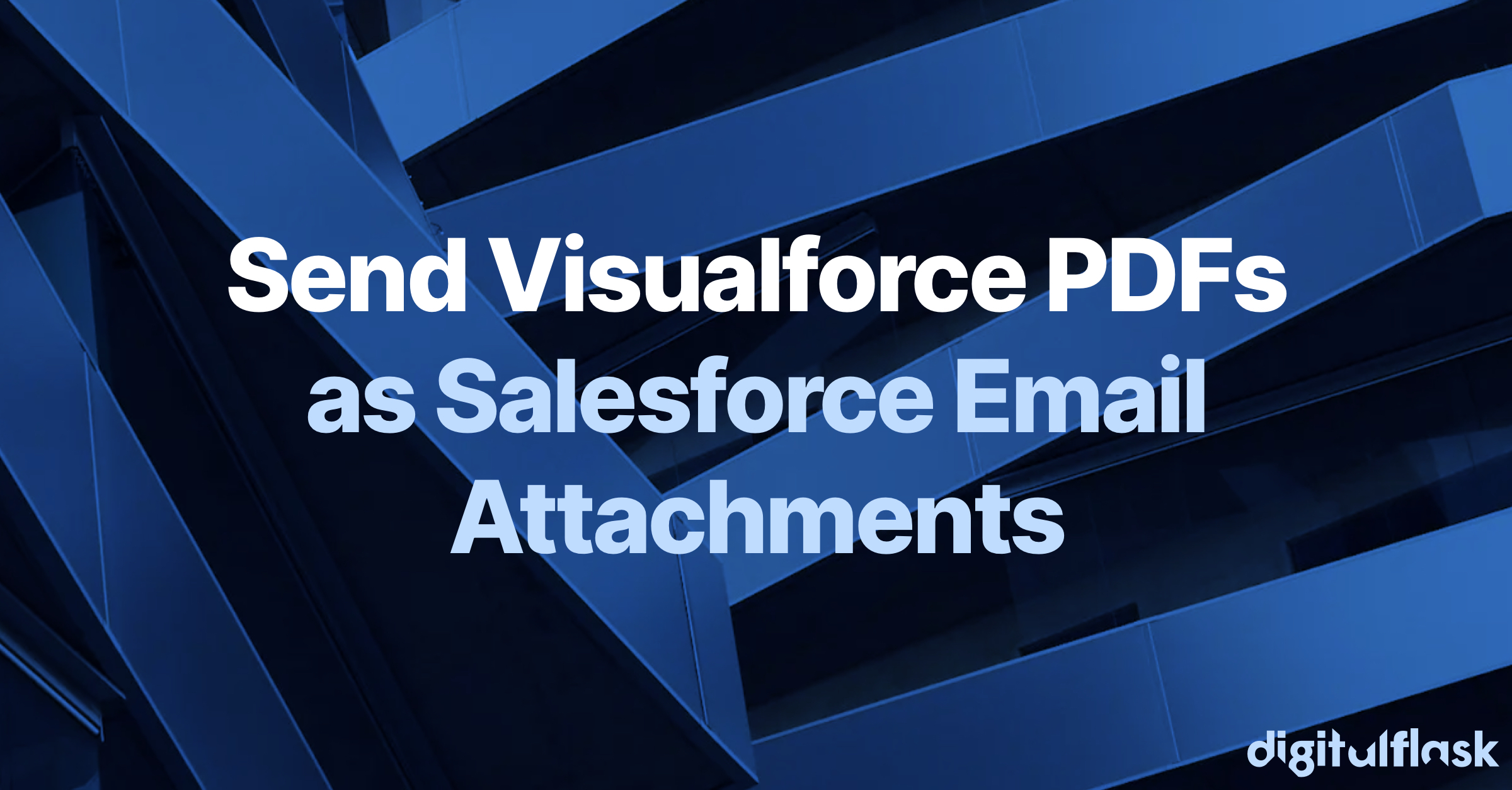 Send Visualforce PDFs As Salesforce Email Attahments | Digital Flask